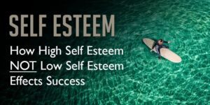 Read more about the article High Self-Esteem vs Low Self-Esteem